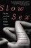 Book: Slow Sex: The Art and Craft of the Female Orgasm by Nicole Daedone (Paperba...