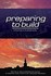 Book: Preparing to Build : Practical Tips and Experienced Advice to Prepare Your ...