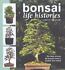 Book: Bonsai Life Histories : The Lives of over 50 Bonsai Trees in Photos and Wor...