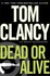 Book: Dead or Alive by Grant Blackwood and Tom Clancy (2010, Hardcover)