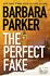 Book: The Perfect Fake by Barbara Parker (2006, Hardcover)