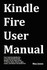 Book: Kindle Fire User Manual: User Guide for Kindle Fire to Download FREE Kindle...