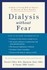 Book: Dialysis Without Fear : A Guide to Living Well on Dialysis for Patients and...