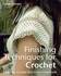 Book: Finishing Techniques for Crochet : Give Your Crochet That Professional Look...