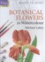 Book: Botanical Flowers in Watercolour by Michael Lakin (2010, Paperback)