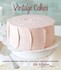 Book: Vintage Cakes : Timeless Recipes for Cupcakes, Flips, Rolls, Layer, Angel, ...