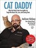 Book: Cat Daddy : What the World's Most Incorrigible Cat Taught Me about Life, Lo...
