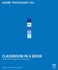 Book: Adobe Photoshop CS4 Classroom in a Book by Adobe Creative Team (2008, Book,...