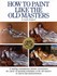 Book: How to Paint Like the Old Masters by Joseph Sheppard (1983, Paperback, Anni...