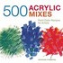 Book: 500 Acrylic Mixes : Paint Color Recipes for Artists by Sharon Finmark (2012...