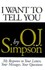 Book: I Want to Tell You by O. J. Simpson (1995, Hardcover)