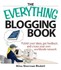 Book: The Everything Blogging Book : Publish Your Ideas, Get Feedback, and Create...