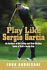 Book: Play Like Sergio Garcia by John Andrisani (2004, Hardcover)