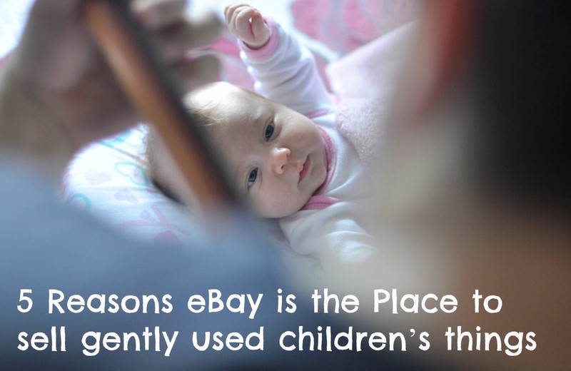 5 Reasons eBay is the Place to sell gently used children’s things eBay