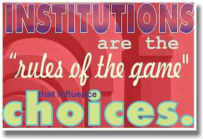 Institutions are the Rules of the Game ...
