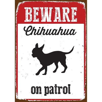 Beware of Chihuahua On Patrol Tin Sign