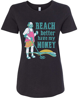 Beach Better Have My Money Women's Fitted T-Shirt Metal (Best Junior Metal Detector)
