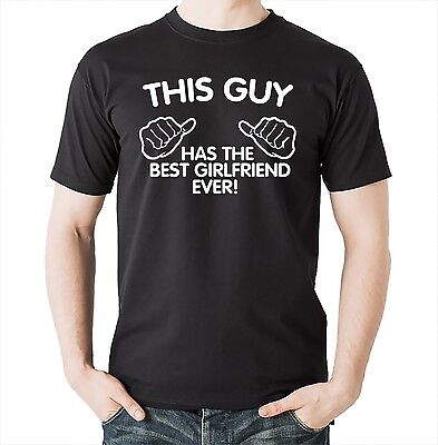 This Guy Has The Best Girlfriend Ever Funny Gift T-shirt Gift For (Best Boyfriend Ever Shirt)