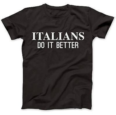 Italians Do It Better T-Shirt 100% Premium