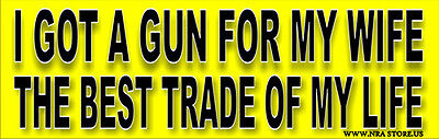 Got A Gun For My Wife, Best Trade of my Life - Funny Bumper Sticker 