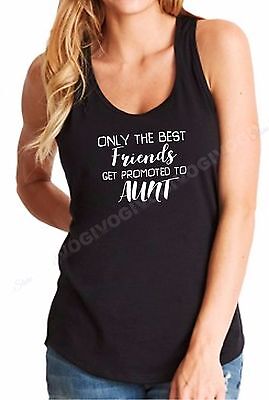 Tank Top Only The Best Friends Get Promoted To Aunt T-shirt Friendship New Baby
