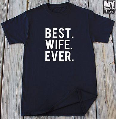 Best Wife Ever Shirt Wife Birthday T shirt Wife Shirt Gift For Wife Gift For