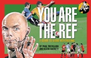 YOU-ARE-THE-REF-A-GUIDE-TO-GOOD-REFEREEING-KEITH-HACKETT-9781408158869