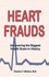 Book: Heart Frauds: Uncovering the Biggest Health Scam in History by Charles T. M...