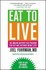 Book: Eat to Live : The Amazing Nutrient-Rich Program for Fast and Sustained Weig...