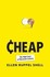Book: Cheap : The High Cost of Discount Culture by Ellen Ruppel Shell (2009, Hard...