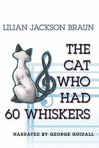 The Cat Who Had 60 Whiskers by Lilian Jackson Braun (2007, Hardcover) The Cat Who Had 60 Whiskers by Lilian Jackson Braun (2007, Hardcover)