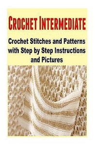 Crochet-Intermediate-Crochet-Stitches-Patterns-Step-by-by-Toledo ...