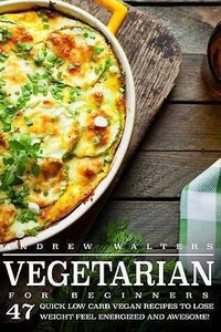 beginners vegetarian vegan diet recipes quick carb lose low