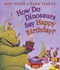 Book: How Do Dinosaurs Say Happy Birthday? by Jane Yolen (2011, Board Book)