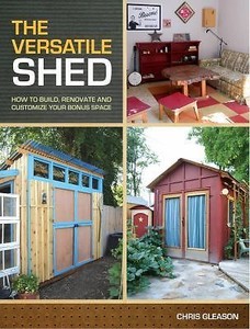 ... &gt; See more The Versatile Shed : How to Build, Renovate an
