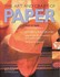 Book: The Art and Craft of Paper: 100 Fantastic Paper Projects, Step-by-step by A...