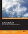 Book: Linux Email : Using PostFix, Courier, ProcMail, SquirrelMail, ClamAV and Sp...