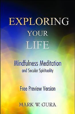 Exploring your life : mindfulness meditation and secular spirituality full...