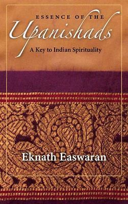 Essence of the upanishads: a key to indian spirituality (wisdom of india), easwa