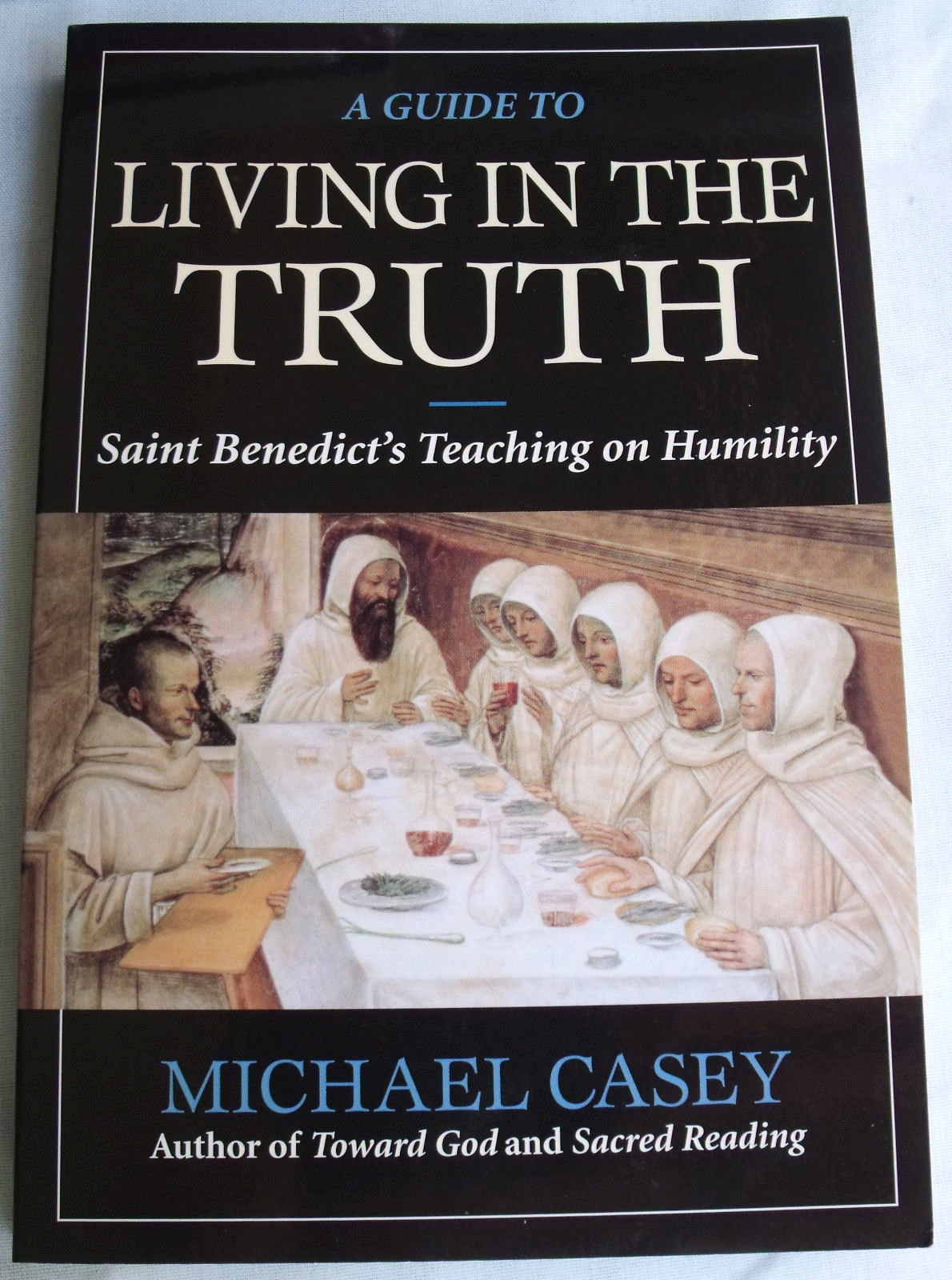 Catholic a guide to living in the truth st. benedict teaching humility m. casey