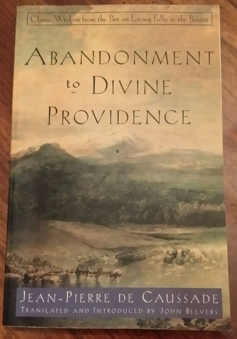 Abandonment to divine providence, jean-pierre de caussade & john beevers