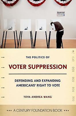 A century foundation book: the politics of voter suppression : defending and...