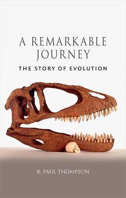 A remarkable journey : the story of evolution by r. paul thompson (2015,...