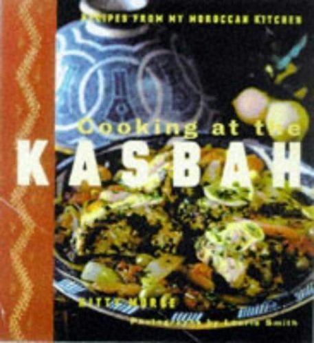 cooking at the kasbah  recipes from my moroccan kitchen by