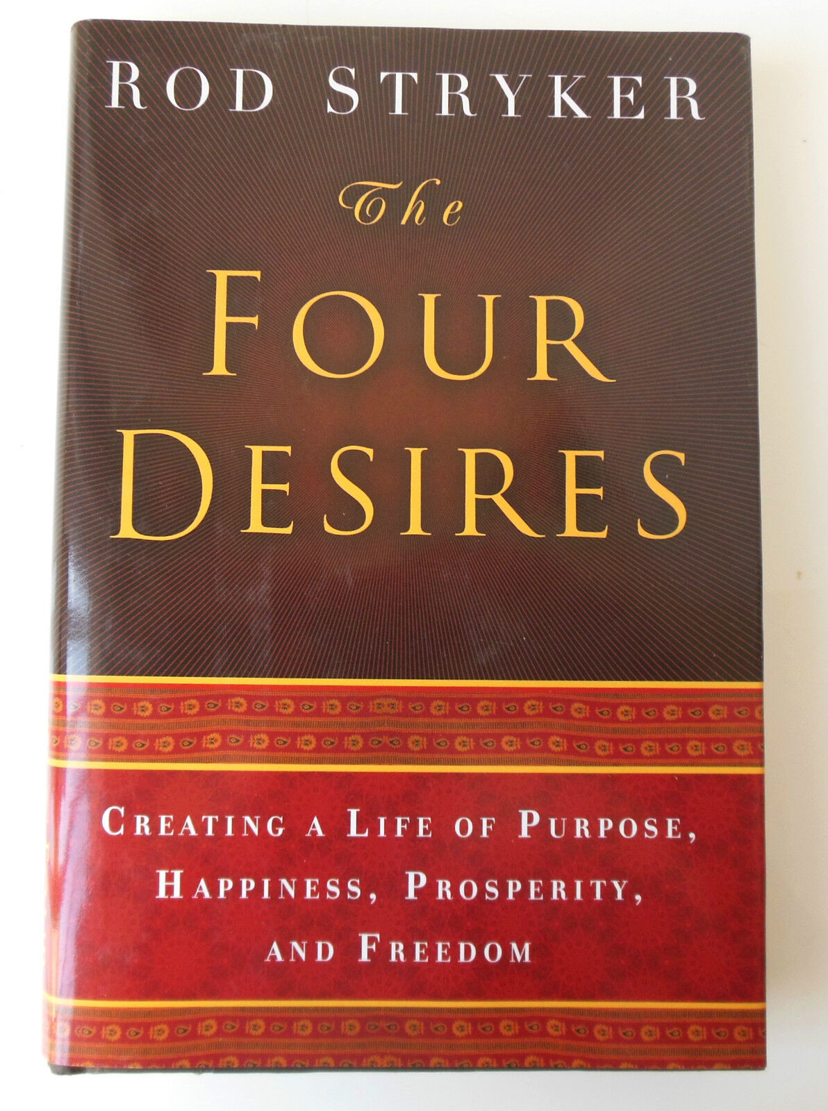 the four desires creating a life of purpose stryker hardcover  2011 1st edition