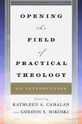 Opening the field of practical theology : an introduction (2014, paperback)
