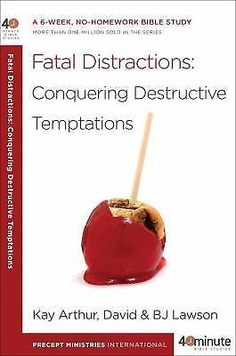 Fatal distractions conquering destructive temptations kay arthur 40 min. studies