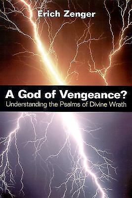 A god of vengeance? : understanding the psalms of divine wrath by erich zenger (