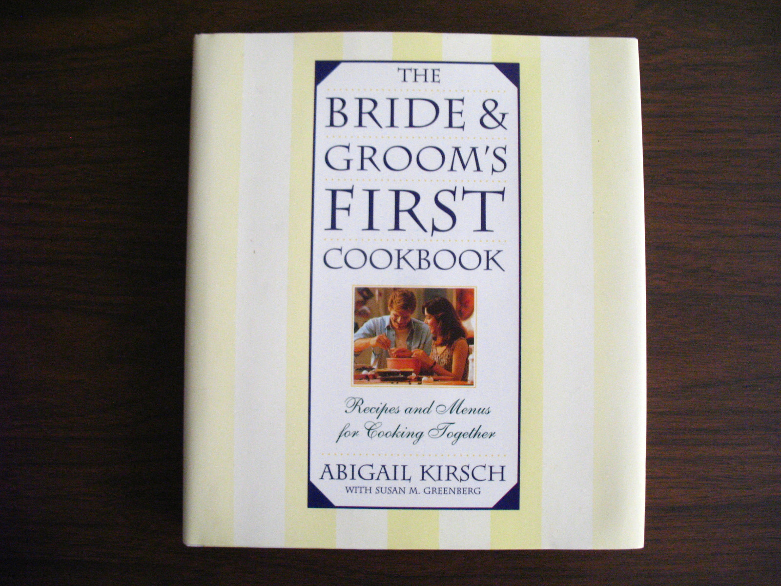 the bride and groom s first cookbook by abigail kirsch  1996  hardcover