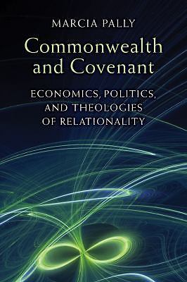 Covenant : the politics, economics, and theologies of relationality by marcia...